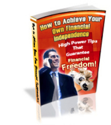 Product picture *NEW* How To Achieve Your Own Finacial Independence